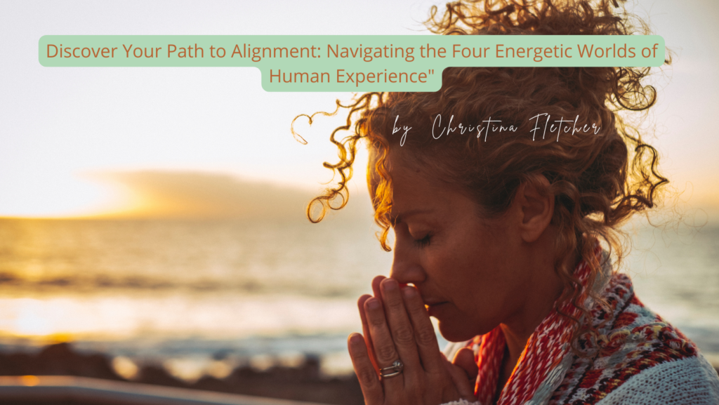 A woman praying at sunset by the ocean, seeking spiritual guidance as a spiritual alignment coach and text overlay that reads Discover your path to alignment: Navigating the four energetic worlds of Human experiance.